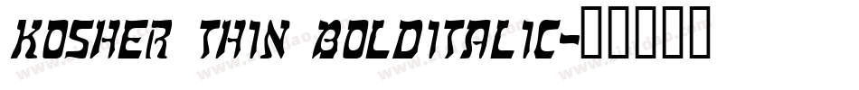 Kosher Thin BoldItalic字体转换